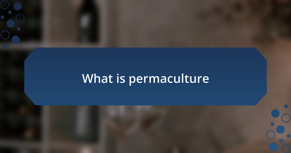 What is permaculture
